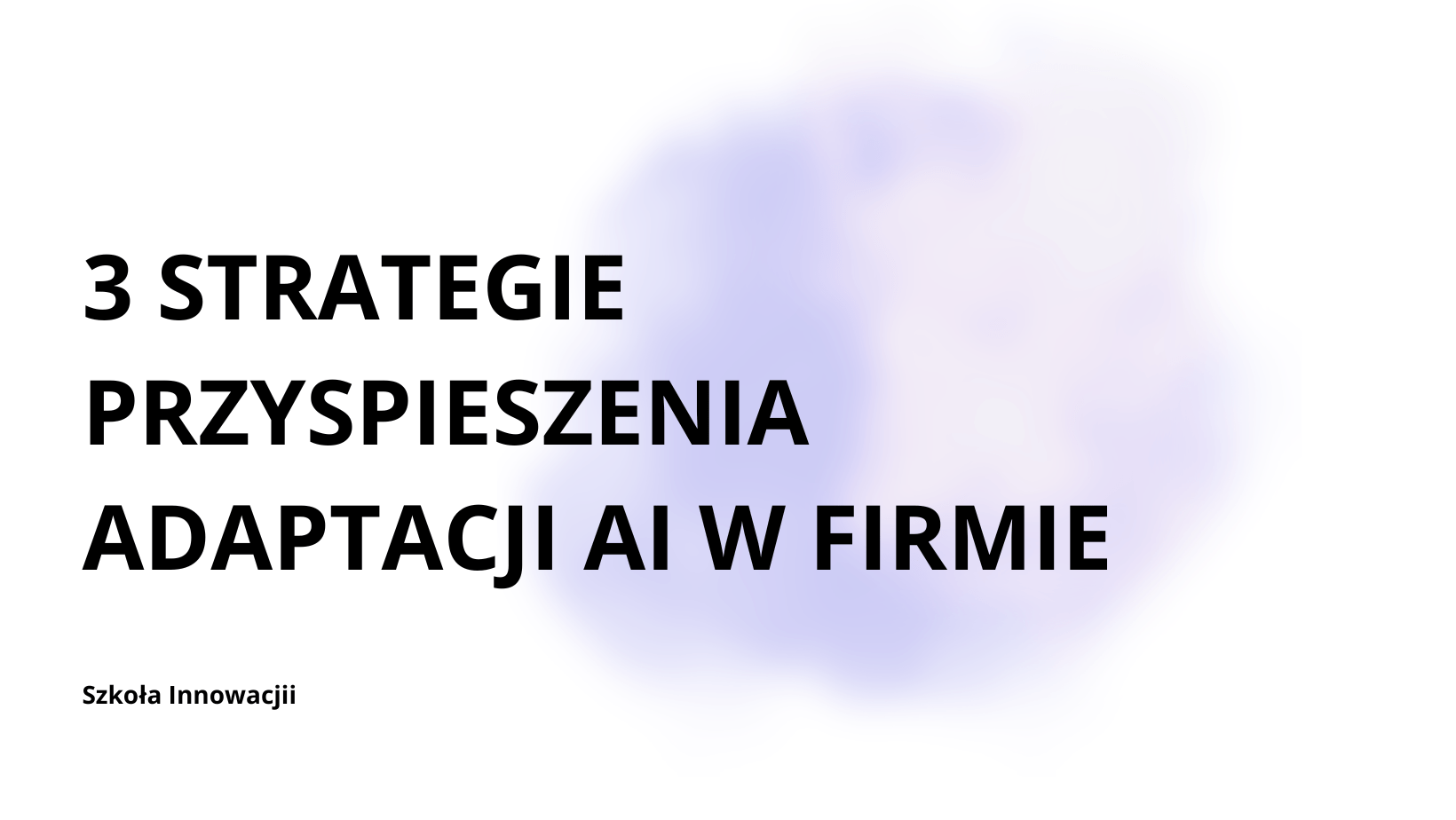Rola dyrektora generalnego w skalowaniu sztucznej inteligencji jako natywnej technologii
