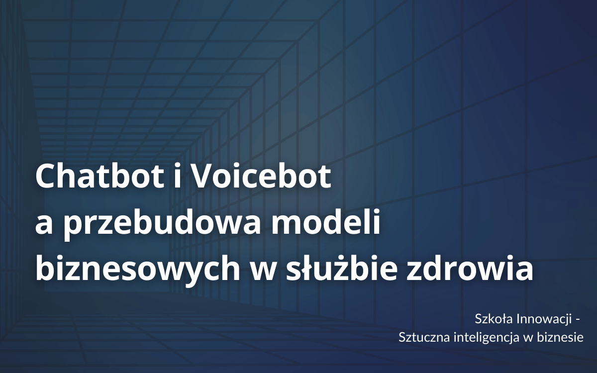 Chatbot i Voicebot a przebudowa modeli biznesowych w służbie zdrowia