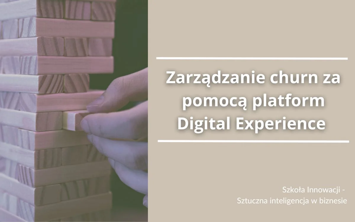 Zarządzanie wskaźnikiem churn za pomocą platform Digital Experience