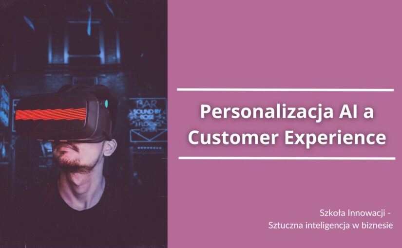 Personalizacja AI a Customer Experience