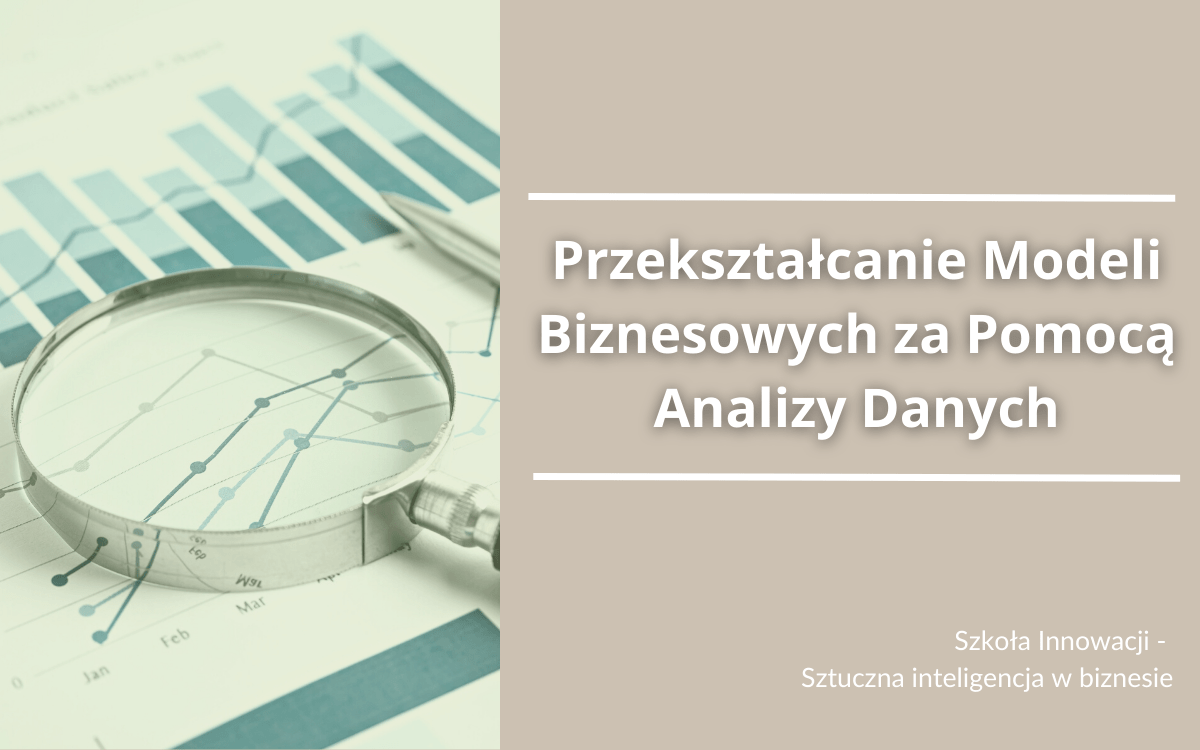 Przekształcanie Modeli Biznesowych za Pomocą Analizy Danych
