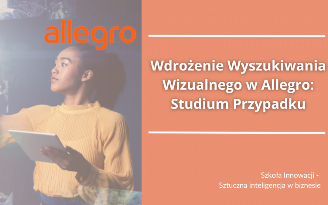 Wdrożenie Wyszukiwania Wizualnego w Allegro: Studium Przypadku
